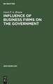 Influence of Business Firms on the Government: An Investigation of the Distribution of Influence in Society