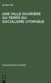 Une ville ouvrière au temps du socialisme utopique: Toulon de 1815 à 1851