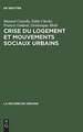 Crise du logement et mouvements sociaux urbains: Enquete sur la région parisienne