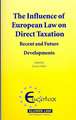 The Influence of European Law on Direct Taxation: Recent and Future Developments (Ecuotax Series on European Taxation Volume 16)