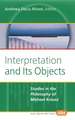 Interpretation and Its Objects: Studies in the Philosophy of Michael Krausz