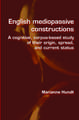 English mediopassive constructions: A cognitive, corpus-based study of their origin, spread, and current status