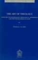 The Art of Theology: Hans Urs Von Balthasar's Theological Aesthetics and the Foundations of Faith