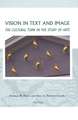 Vision in Text and Image: The Cultural Turn in the Study of Arts