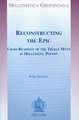 Reconstructing the Epic: Cross-Readings of the Trojan Myth in Hellenistic Poetry