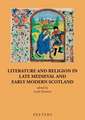 Literature and Religion in Late Medieval and Early Modern Scotland: Essays in Honour of Alasdair A. MacDonald