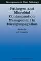 Pathogen and Microbial Contamination Management in Micropropagation