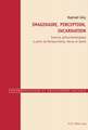 Imaginaire, Perception, Incarnation: Exercice Phenomenologique a Partir de Merleau-Ponty, Henry Et Sartre