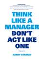 Think Like a Manager, Don't Act Like One