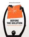 Before the Solution: Living design beyond tools and templates