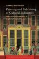 Painting and Publishing as Cultural Industries: The Fabric of Creativity in the Dutch Republic, 1580-1800