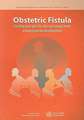 Obstetric Fistula: Guiding Principles for Clinical Management and Programme Development