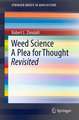 Weed Science - A Plea for Thought - Revisited