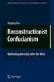 Reconstructionist Confucianism: Rethinking Morality after the West