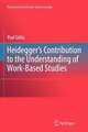 Heidegger’s Contribution to the Understanding of Work-Based Studies