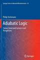 Adiabatic Logic: Future Trend and System Level Perspective