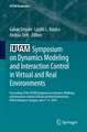 IUTAM Symposium on Dynamics Modeling and Interaction Control in Virtual and Real Environments: Proceedings of the IUTAM Symposium on Dynamics Modeling and Interaction Control in Virtual and Real Environments, held in Budapest, Hungary, June 7-11, 2010