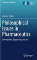Philosophical Issues in Pharmaceutics: Development, Dispensing, and Use