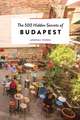 500 Hidden Secrets of Budapest