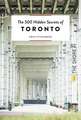 500 HIDDEN SECRETS OF TORONTO THE