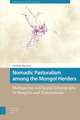 Nomadic Pastoralism among the Mongol Herders – Multispecies and Spatial Ethnography in Mongolia and Transbaikalia