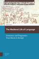 The Medieval Life of Language – Grammar and Pragmatics from Bacon to Kempe