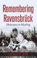 REMEMBERING RAVENSBRUCK