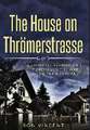 The House on Thrömerstrasse: A Story of Rebirth and Renewal in the Wake of the Holocaust