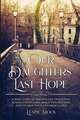 Our Daughters' Last Hope: A WWII Story of unexpected Friendship across Enemy Lines, when two Mothers seek to save their Children's Lives