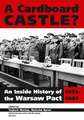 A Cardboard Castle?: An Inside History of the Warsaw Pact, 1955-1991