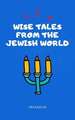 Wise Tales From the Jewish World