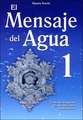 El Mensaje del Agua 1: El Mensaje del Aqua Nos Dice Que Veamos Hacia Nuestro Interior