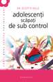 Adolescenţi scăpaţi de sub control