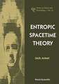 Entropic Spacetime Theory