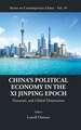 CHINA'S POLITICAL ECONOMY IN THE XI JINPING EPOCH