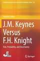 J.M. Keynes Versus F.H. Knight: Risk, Probability, and Uncertainty