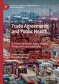 Trade Agreements and Public Health: A Primer for Health Policy Makers, Researchers and Advocates