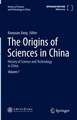 The Origins of Sciences in China: History of Science and Technology in China Volume 1