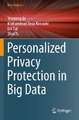 Personalized Privacy Protection in Big Data