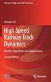 High Speed Railway Track Dynamics: Models, Algorithms and Applications