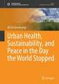 Urban Health, Sustainability, and Peace in the Day the World Stopped