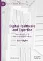 Digital Healthcare and Expertise: Mental Health and New Knowledge Practices