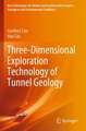 Three-Dimensional Exploration Technology of Tunnel Geology