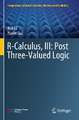 R-Calculus, III: Post Three-Valued Logic