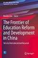 The Frontier of Education Reform and Development in China: Articles from Educational Research