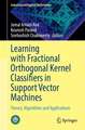 Learning with Fractional Orthogonal Kernel Classifiers in Support Vector Machines: Theory, Algorithms and Applications