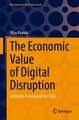 The Economic Value of Digital Disruption: A Holistic Assessment for CXOs