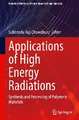 Applications of High Energy Radiations: Synthesis and Processing of Polymeric Materials