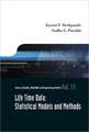 Life Time Data: Statistical Models and Methods