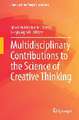 Multidisciplinary Contributions to the Science of Creative Thinking